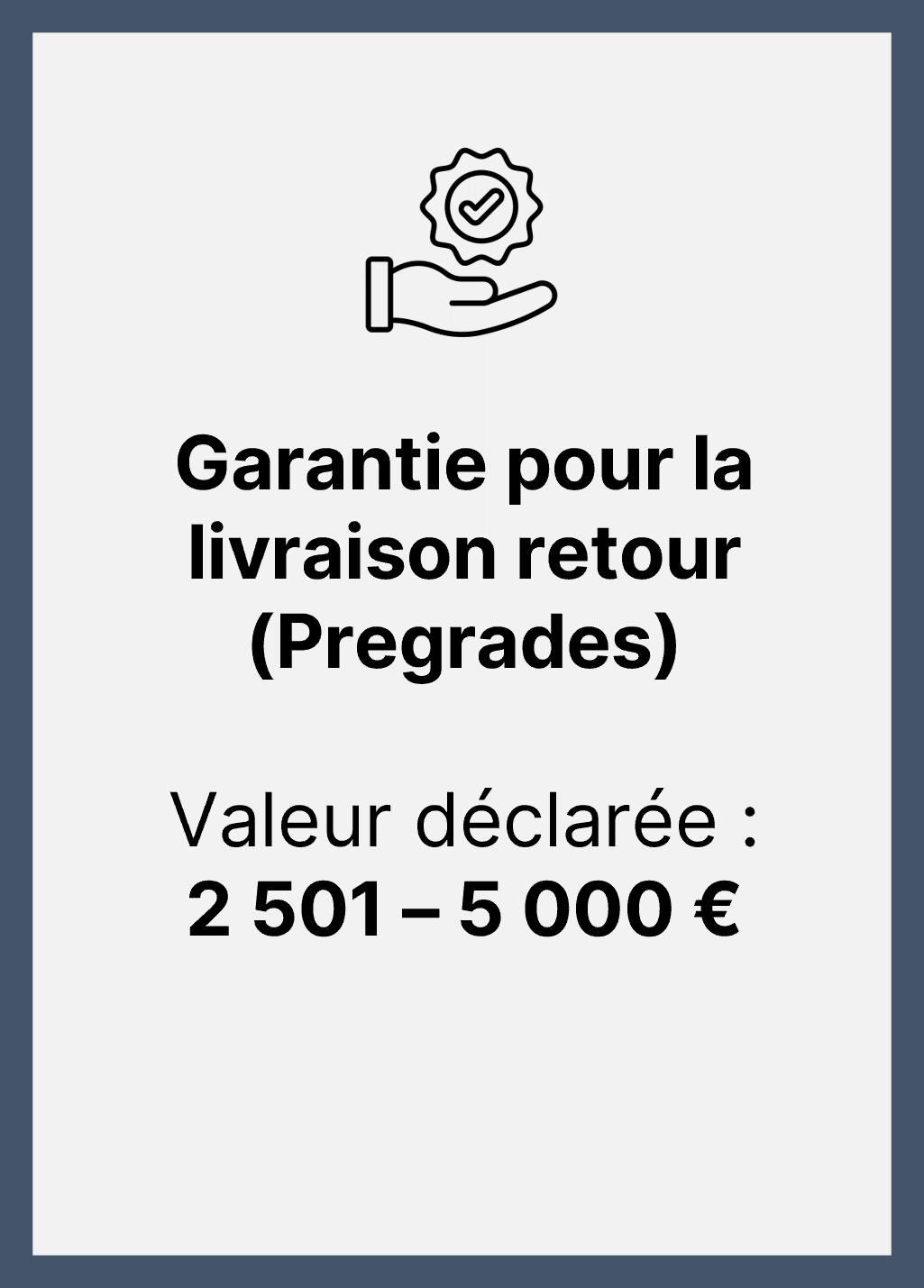 Garantie Pregrade - 2 501 à 5 000 € de Valeur Déclarée totale